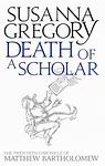 Cover of 'Death Of A Scholar' by Susanna Gregory