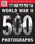 Cover of 'Time Life World War Ii In 500 Photographs' by Time-Life Books
