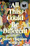 Cover of 'All This Could Be Different' by Sarah Thankam Mathews