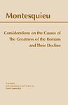 Cover of 'Considerations On The Causes Of The Greatness Of The Romans And Their Decline' by Montesquieu