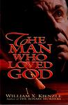 Cover of 'The Man Who Loved God' by William X. Kienzle