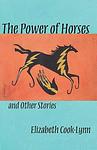 Cover of 'The Power Of Horses And Other Stories' by Elizabeth Cook