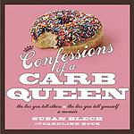 Cover of 'Confessions Of A Carb Queen' by Susan Blech