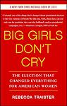 Cover of 'Big Girls Don’t Cry' by Rebecca Traister