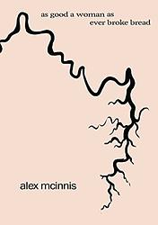 Cover of 'As Good A Woman As Ever Broke Bread' by Alex McInnis