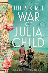 Cover of 'The Secret War Of Julia Child' by Diana R. Chambers