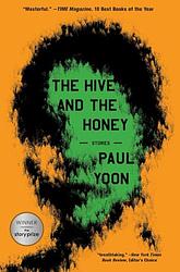 Cover of 'The Hive And The Honey' by Paul Yoon