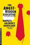 Cover of 'The Angst Ridden Executive' by Manuel Vázquez Montalbán