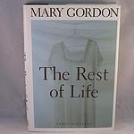 Cover of 'The Rest Of Life' by Mary Gordon