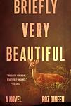 Cover of 'Briefly Very Beautiful' by Roz Dineen