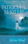 Cover of 'Solstice Wood' by Patricia A. McKillip