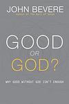 Cover of 'Good Or God?' by John Bevere