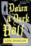 Cover of 'Down A Dark Hall' by Lois Duncan