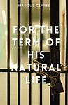 Cover of 'For The Term Of His Natural Life' by Marcus Clarke