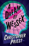 Cover of 'A Dream Of Wessex' by Christopher Priest