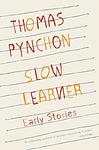 Cover of 'Slow Learner' by Thomas Pynchon