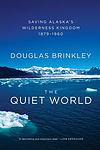 Cover of 'The Quiet World' by Douglas Brinkley