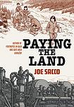 Cover of 'Paying The Land' by Joe Sacco