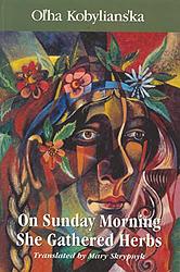 Cover of 'On Sunday Morning She Gathered Herbs' by Olha Kobylianska