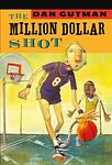 Cover of 'The Million Dollar Shot' by Dan Gutman