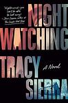 Cover of 'Nightwatching' by Tracy  Sierra