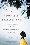 Cover of 'A Moonless, Starless Sky' by Alexis Okeowo
