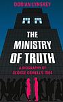 Cover of 'The Ministry Of Truth' by Dorian Lynskey