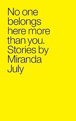 Cover of 'No One Belongs Here More Than You' by Miranda July
