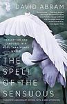 Cover of 'The Spell Of The Sensuous' by David Abram