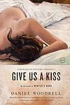 Cover of 'Give Us A Kiss' by Daniel Woodrell