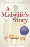 Cover of 'A Midwife's Story' by Penny Armstrong, Sheryl Feldman