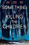 Cover of 'Something Is Killing The Children, Vol. 1' by James Tynion IV
