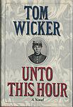 Cover of 'Unto This Hour' by Tom Wicker