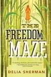 Cover of 'The Freedom Maze' by Delia Sherman