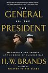 Cover of 'The General Vs. The President' by H.W. Brands