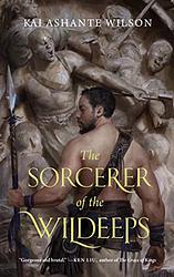 Cover of 'The Sorcerer Of The Wildeeps' by Kai Ashante Wilson