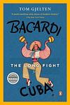 Cover of 'Bacardi And The Long Fight For Cuba' by Tom Gjelten