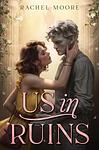 Cover of 'Us In Ruins' by Rachel   Moore