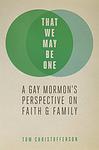 Cover of 'That We May Be One' by Tom Christofferson