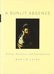 Cover of 'A Sunlit Absence' by Martin Laird