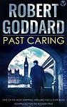 Cover of 'Past Caring' by Robert Goddard