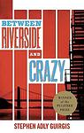 Cover of 'Between Riverside & Crazy' by Stephen Adly Guirgis