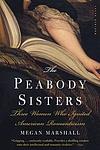Cover of 'The Peabody Sisters' by Megan Marshall