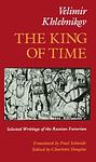 Cover of 'The King Of Time' by Velimir Khlebnikov