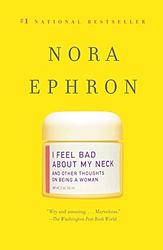 Cover of 'I Feel Bad About My Neck' by Nora Ephron