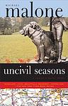 Cover of 'Uncivil Seasons' by Michael Malone