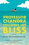 Cover of 'Professor Chandra Follows His Bliss' by Rajeev Rajeev Balasubramanyam