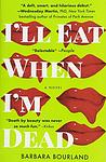 Cover of 'I'll Eat When I'm Dead' by Barbara Bourland