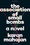 Cover of 'The Association Of Small Bombs' by Karan Mahajan