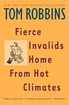 Cover of 'Fierce Invalids Home From Hot Climates' by Tom Robbins